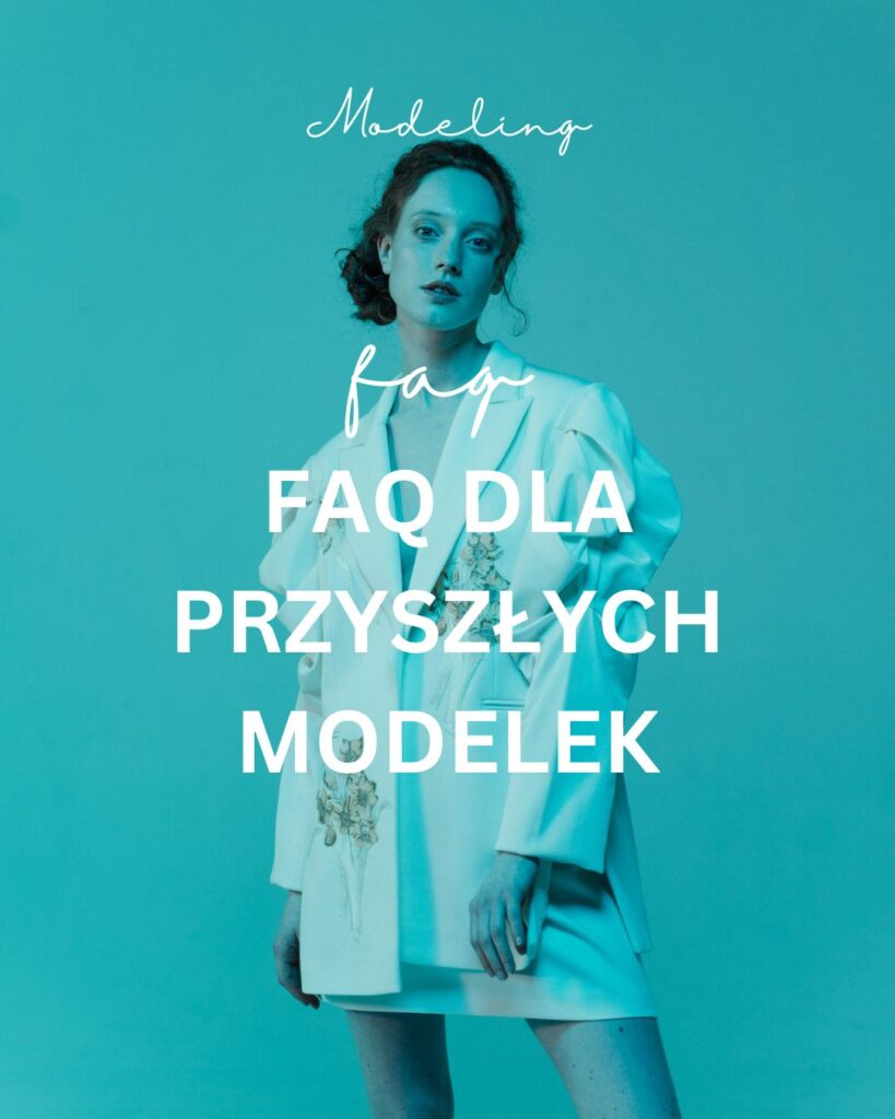 FAQ dla przyszłych modelek i fotomodelek - jak zostać modelką